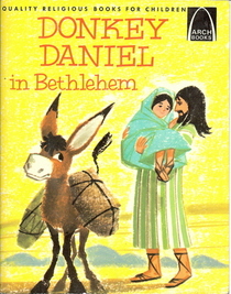 Donkey Daniel in Bethlehem (Arch Books)