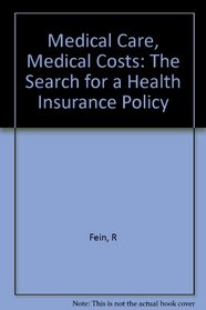 Medical Care, Medical Costs: The Search for a Health Insurance Policy