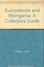 Sulcorebutia and Weingartia: A Collector's Guide