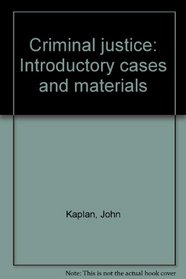 Criminal justice: Introductory cases and materials