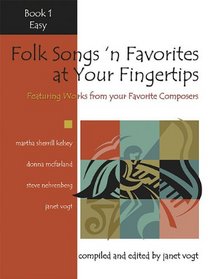 Folk Songs 'n Favorites at Your Fingertips - Book 1: Featuring Arrangements from Your Favorite Composers