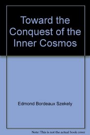 Toward the Conquest of the Inner Cosmos