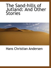 The Sand-hills of Jutland: And Other Stories