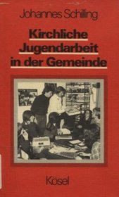 Kirchliche Jugendarbeit in der Gemeinde (German Edition)