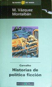 Carvalho, Historias de Politica Ficcion (las novelas del verano)
