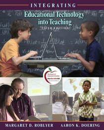 Integrating Educational Technology into Teaching (5th Edition) (MyEducationLab Series)