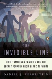 The Invisible Line: Three American Families and the Secret Journey from Black to White