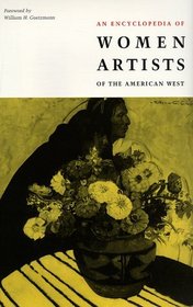 An Encyclopedia of Women Artists of the American West (American Studies Series)