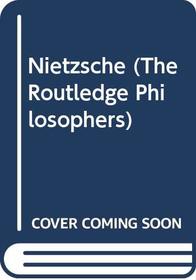 Nietzsche (The Routledge Philosophers)