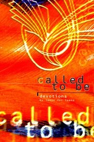 Called to Be: Devotions by Teens for Teens