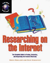 Researching on the Internet: The Complete Guide to Finding, Evaluating, and Organizing Information Effectively (Prima Online)