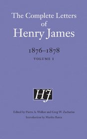 The Complete Letters of Henry James, 1876-1878: Volume 1