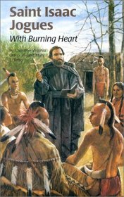 Saint Isaac Jogues: With Burning Heart (Encounter the Saints Series,12)