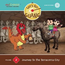 Let's Go Guang! Chinese for Children: Journey to the Terracotta City, Vol. 2 (Hardback with audio CD)