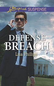 Defense Breach (Secret Service Agents, Bk 5) (Love Inspired Suspense, No 704)