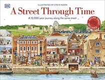 A Street Through Time: A 12,000 Year Journey Along the Same Street (DK Panorama)