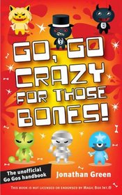 Go, Go Crazy for Those Bones!