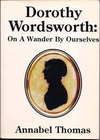 Dorothy Wordsworth: On a Wander by Ourselves
