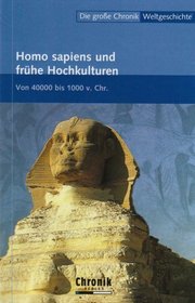 Die groe Chronik Weltgeschichte 03. Homo sapiens und frhe Hochkulturen