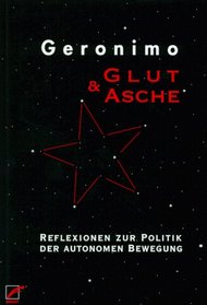 Glut & Asche: Reflexionen zur Politik der autonomen Bewegung (German Edition)