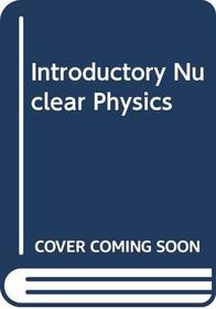 Introductory Nuclear Physics