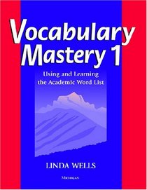 Vocabulary Mastery 1: Using and Learning the Academic Word List