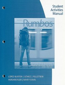 Student Activities Manual for Pellettieri/Lopez-Burton/Hershberger/Gomez/Navey-Davis' Rumbos
