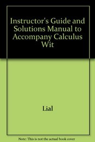 Instructor's Guide and Solutions Manual to Accompany Calculus Wit