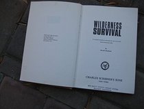 Wilderness survival;: A complete handbook and guide for survival in the North American wilds