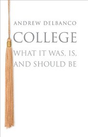 College: What It Was, Is and Should Be