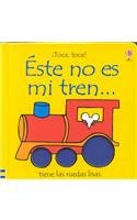 Este No Es Mi Tren: Tiene Las Ruedas Lisas (Watt, Fiona. Usborne Touchy-Feely Books.)