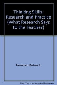 Thinking Skills: Research and Practice (What Research Says to the Teacher)