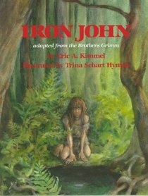 Iron John: Adapted from the Brothers Grimm
