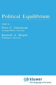 Political Equilibrium: A Delicate Balance (Studies in Public Choice)