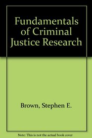 Fundamentals of Criminal Justice Research (Criminal Justice Studies)