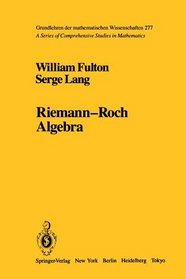 Riemann-Roch Algebra (Grundlehren der mathematischen Wissenschaften)