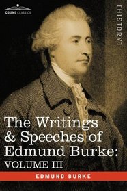THE WRITINGS & SPEECHES OF EDMUND BURKE: VOLUME III - On the Nabob of Arcot's Debt; Speech on the Army Estimates; Reflections on the Revolution of France