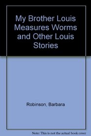 My Brother Louis Measures Worms