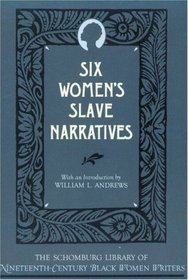 Six Women's Slave Narratives (Schomburg Library of Nineteenth Century Black Women Writers)