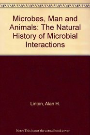 Microbes, Man, and Animals: The Natural History of Microbial Interactions