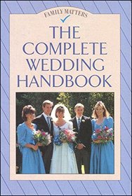 The Complete Wedding Handbook (Family Matters)