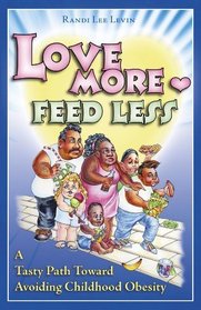 Love More Feed Less A Tasty Path Toward Avoiding Childhood Obesity