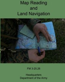 Map Reading and Land Navigation: FM 3-25.26