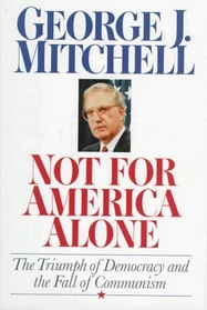 Not for America Alone: The Triumph of Democracy and the Fall of Communism