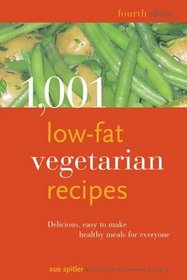 1,001 Low-Fat Vegetarian Recipes: Delicious, Easy-to-Make Healthy Meals for Everyone (1,001)