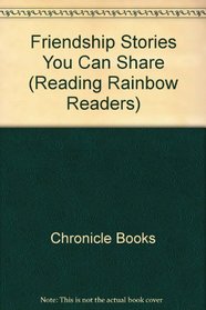 Friendship Stories You Can Share (Reading Rainbow Readers)