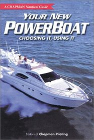 Chapman Your New Powerboat: Choosing It, Using It (A Chapman Nautical Guide) (Chapman Nautical Guide)