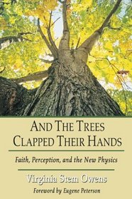 And the Trees Clap Their Hands: Faith, Perception, and the New Physics