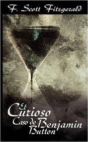 El Curioso Caso de Benjamin Button / The Curious Case of Benjamin Button (Spanish Edition)