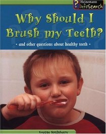 Why Should I Brush My Teeth?: And Other Questions About Healthy Teeth (Body Matters)